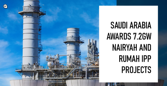 Saudi Arabia Awards 7.2GW Nairyah and Rumah IPP Projects: A Big Step ...